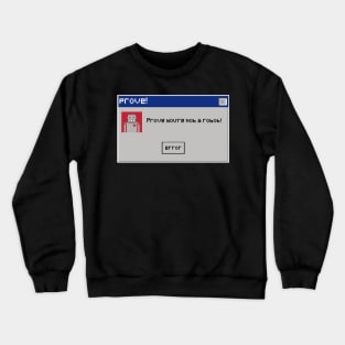 prove,prove you are not a robot!!! Crewneck Sweatshirt